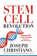 Stem Cell Revolution: Discover 26 Disruptive Technological Advances to Stem Cell Activation