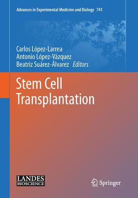 Stem Cell Transplantation - L�pez-Larrea, Carlos (Editor), and L�pez V�zquez, Antonio (Editor), and Su�rez �lvarez, Beatriz (Editor)