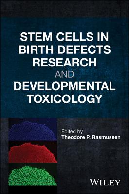 Stem Cells in Birth Defects Research and Developmental Toxicology - Rasmussen, Theodore P (Editor)