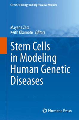 Stem Cells in Modeling Human Genetic Diseases - Zatz, Mayana (Editor), and Keith Okamoto, Oswaldo (Editor)