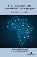 STEM Education in the Post-Pandemic Learning Space: Digitalization in Africa