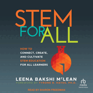 Stem for All: How to Connect, Create, and Cultivate Stem Education for All Learners