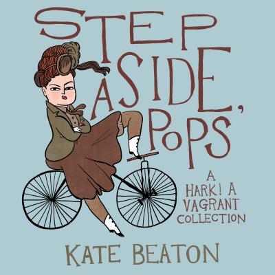 Step Aside, Pops: A Hark! a Vagrant Collection - Beaton, Kate