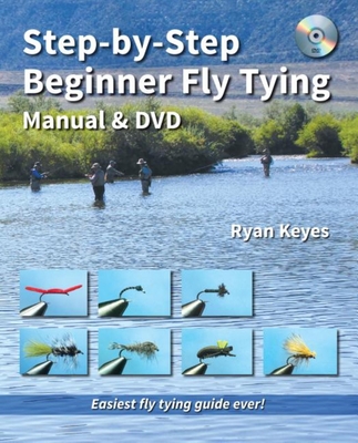 Step-By-Step Beginner Fly Tying Manual & DVD - Keyes, Ryan