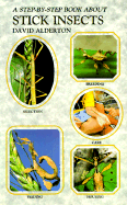 Step by Step Book About Stick Insects - Alderton, David