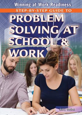 Step-By-Step Guide to Problem Solving at School and Work - Gerber, Larry