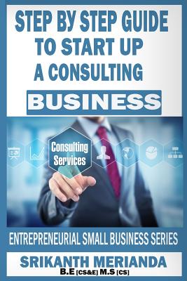 Step by Step Guide to Startup a Consulting Business - Merianda, Srikanth