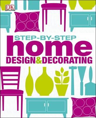 Step by Step Home Design & Decorating - DK