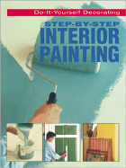 Step-By-Step Interior Painting - Meredith Press, and Cassell, Julian