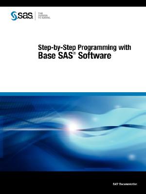 Step-By-Step Programming with Base SAS Software - SAS Publishing (Creator)