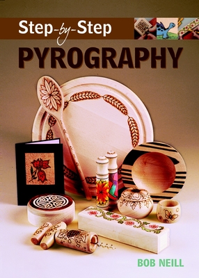 Step-By-Step Pyrography - Neill, Bob