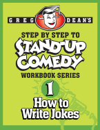 Step by Step to Stand-Up Comedy - Workbook Series: Workbook 1: How to Write Jokes