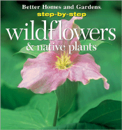 Step-By-Step Wildflowers and Native Plants