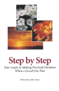 Step by Step: Your Guide to Making Practical Decisions When a Loved One Dies - Shaw, Ellen