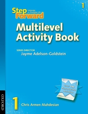 Step Forward 1: Multilevel Activity Book - Adelson-Goldstein, Jayme (Editor), and Denman, Barbara, and Mahdesian, Chris