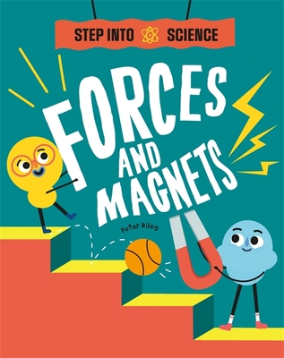 Step Into Science: Forces and Magnets - Riley, Peter
