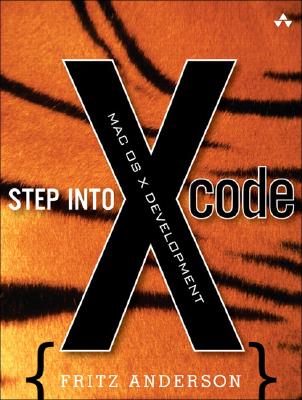 Step Into Xcode: Mac OS X Development - Anderson, Fritz