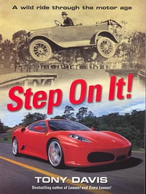 Step On It! A Wild Ride Through The Motor Age - Davis, Tony