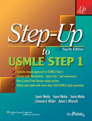 Step-Up to USMLE Step 1: A High-Yield, Systems-Based Review for the USMLE Step 1 - Mehta, Samir, and Mehta, Sonia, MD, and Mehta, Sonul, MD