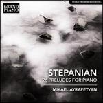 Stepanian: 26 Preludes for piano