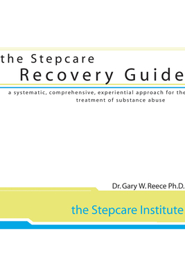 Stepcare Recovery Guide - Reece, Gary W