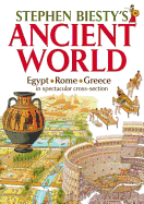 Stephen Biesty's Ancient World Rome, Egypt & Greece in Spectacular Cross-section