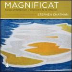 Stephen Chatman: Magnificat; Songs of Reflection