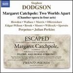 Stephen Dodgson: Margaret Catchpole - Two Worlds Apart