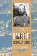 Stephen Dodson Ramseur: Lee's Gallant General
