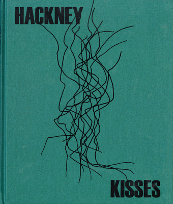 Stephen Gill: Hackney Kisses - Gill, Stephen (Photographer)