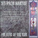 Stephen Hartke: The King of the Sun