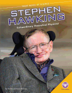 Stephen Hawking: Extraordinary Theoretical Physicist: Extraordinary Theoretical Physicist