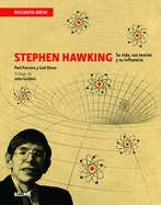 Stephen Hawking: Su Vida, Sus Teor�as Y Su Influencia