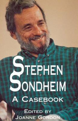Stephen Sondheim: A Casebook - Gordon, Joanne (Editor)