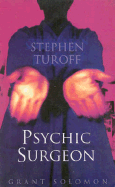 Stephen Turoff: Psychic Surgeon