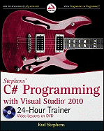 Stephens' C# Programming with Visual Studio 2010 24-Hour Trainer