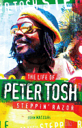 Steppin' Razor: The Life of Peter Tosh