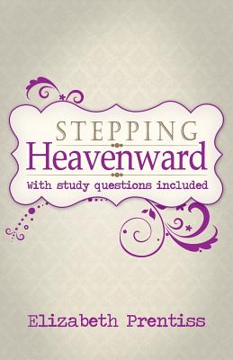 Stepping Heavenward: With Study Questions - Prentiss, Elizabeth