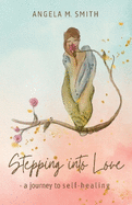 Stepping into Love: a journey to self-healing