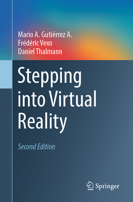 Stepping Into Virtual Reality - Guti�rrez a, Mario A, and Vexo, Fr�d�ric, and Thalmann, Daniel