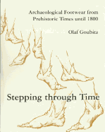 Stepping Through Time: Archaeological Footwear from Prehistoric Times Until 1800