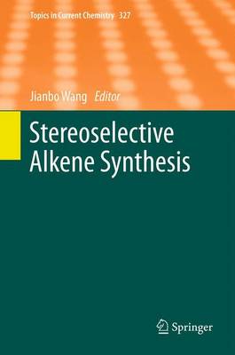 Stereoselective Alkene Synthesis - Wang, Jianbo (Editor)