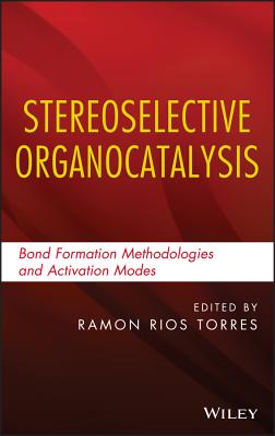 Stereoselective Organocatalysis - Rios Torres, Ramon