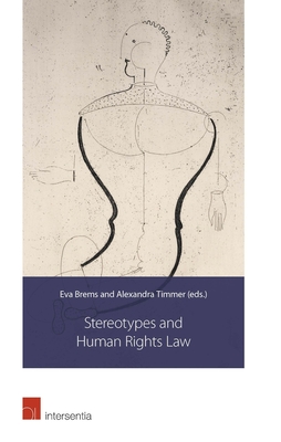 Stereotypes and Human Rights Law - Brems, Eva (Contributions by), and Timmer, Alexandra (Contributions by), and Cusack, Simone (Contributions by)
