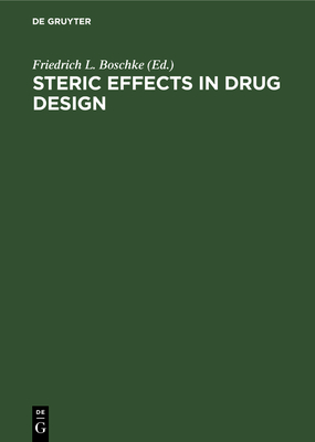 Steric Effects in Drug Design - Boschke, Friedrich L (Editor)