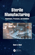 Sterile Manufacturing: Regulations, Processes, and Guidelines
