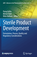 Sterile Product Development: Formulation, Process, Quality and Regulatory Considerations