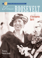 Sterling Biographies: Eleanor Roosevelt: A Courageous Spirit