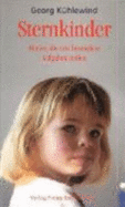 Sternkinder. Kinder, Die Uns Besondere Aufgaben Stellen