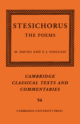 Stesichorus: The Poems - Stesichorus, and Davies, M. (Editor), and Finglass, P. J. (Editor)